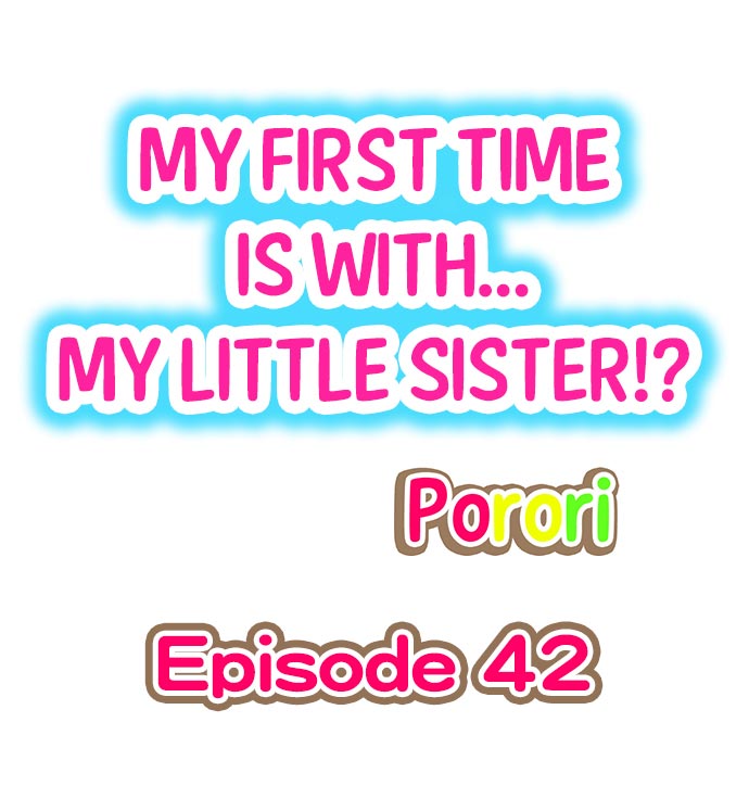 [Porori] My First Time is with.... My Little Sister?! (Ch.41 - 45)[English](Ongoing) - Page 11
