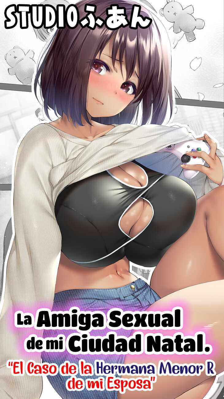 [STUDIO HUAN (Raidon)] Jimoto no Hame Tomo. "Giri no Imouto R" | La Amiga Sexual de mi Ciudad Natal. "El Caso de la Hermana Menor R de mi Esposa" [Spanish] [HIL Scans+Team Rabu2] - Page 1