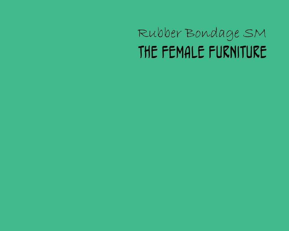 [Naya] Rubber Bondage SM The Nyotai Kagu | Rubber Bondage SM - The Female Furniture [English] =LWB= - Page 2